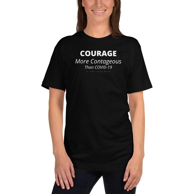 "COURAGE - More Contageous Than COVID-19"