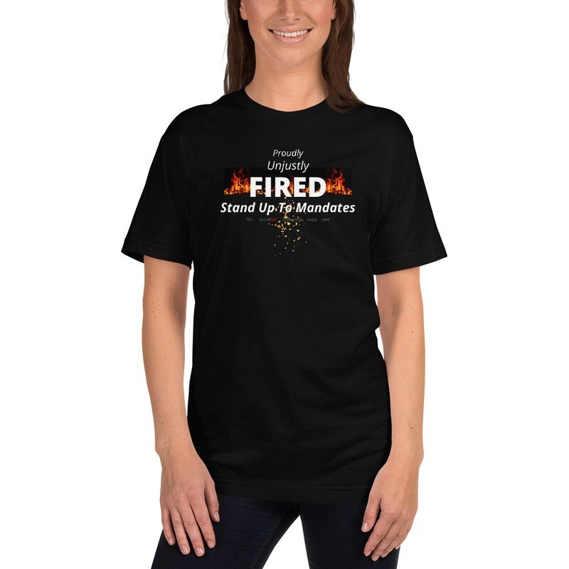 "Proudly Unjustly FIRED - Stand Up To Mandates" (Fire Refining Gold)