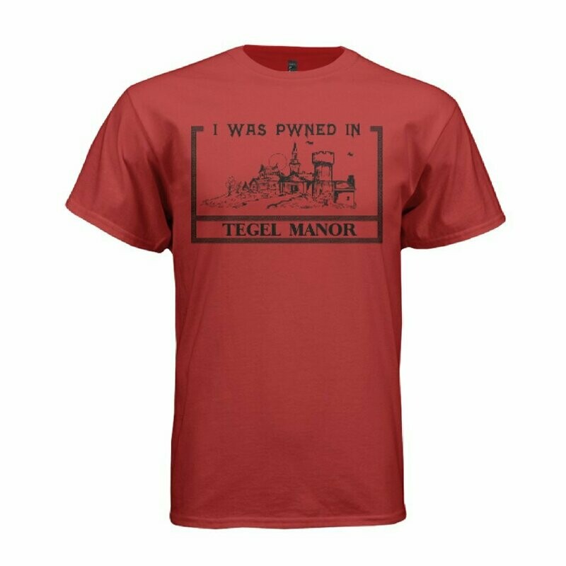 I Got Pwned in Tegel Manor T Shirt