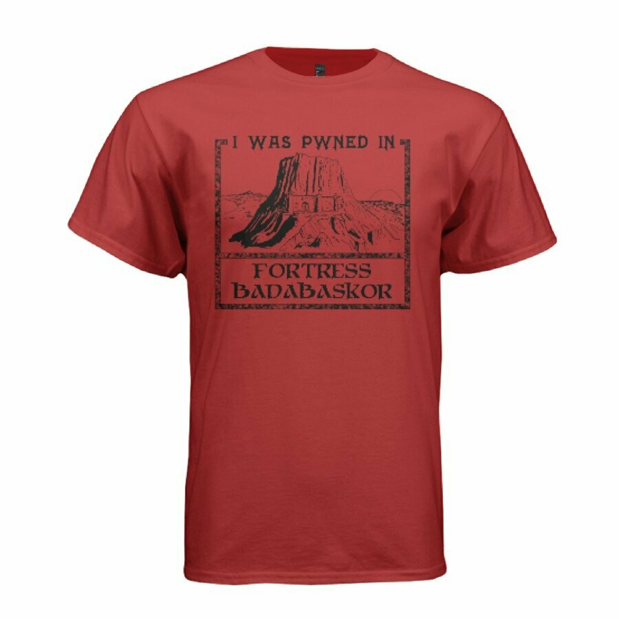 I Got Pwned in Fortress Badabaskor T Shirt