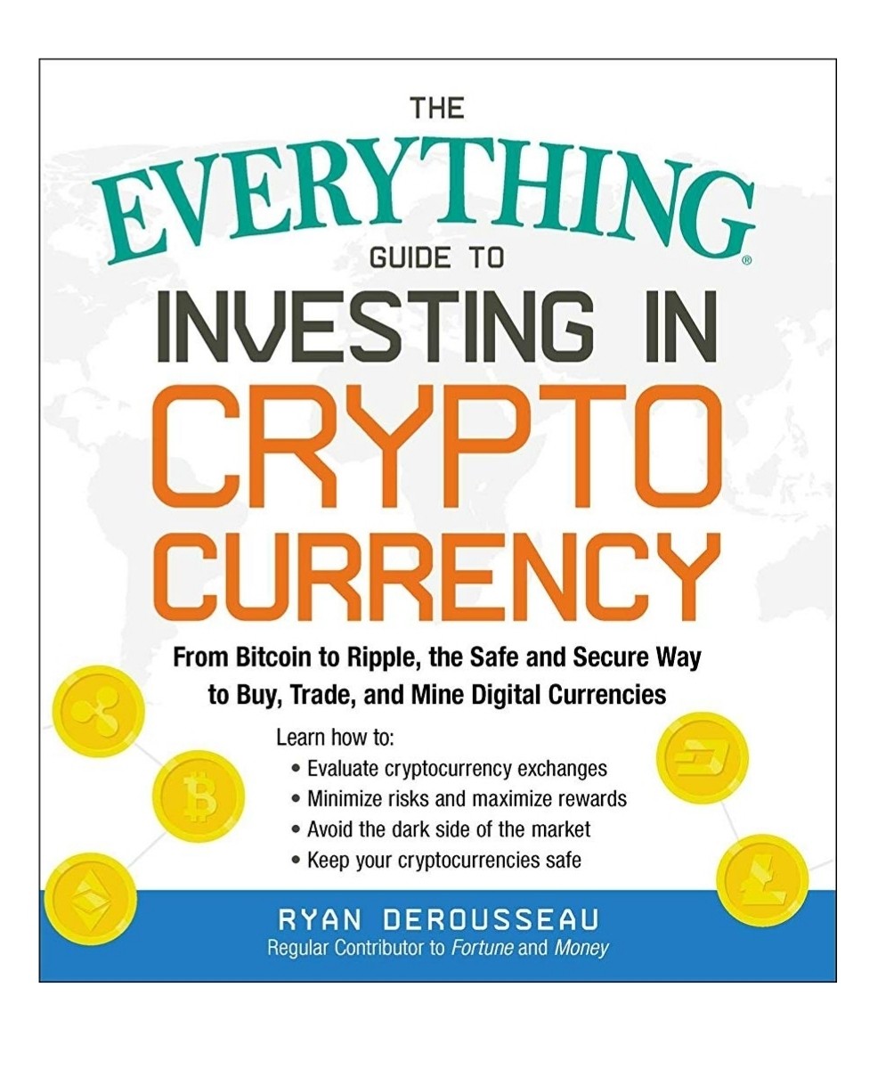 The Everything Guide to Investing in Crypto Currency