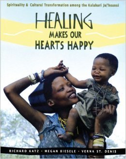 Healing Makes Our Hearts Happy: Spirituality and Cultural Transformation among the Kalahari Ju|'hoansi