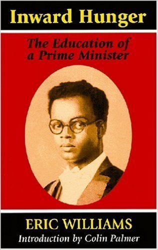 Inward Hunger: The Education of a Prime Minister by Eric Williams