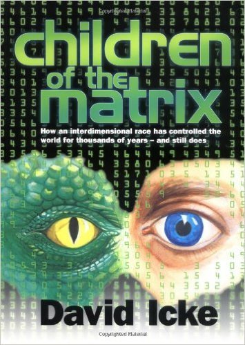 Children of the Matrix: How an Interdimensional Race has Controlled the World for Thousands of Years-and Still Does (Paperback) by: by David Icke
