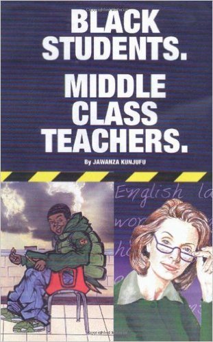 Black Students. Middle Class Teachers. (Paperback) by: Dr. Jawanza Kunjufu