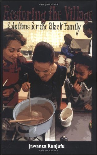 Restoring the Village: Solutions for the Black Family (Paperback) by: Jawanza Kunjufu