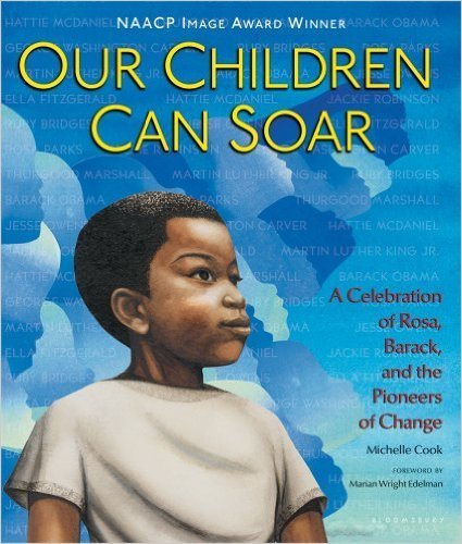 Our Children Can Soar: A Celebration of Rosa, Barack, and the Pioneers of Change (Paperback) by: Michelle Cook
