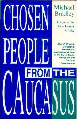 CHOSEN PEOPLE FROM THE CAUCASUS (Paperback) by: MICHAEL BRADLEY (Author), JOHN HENRIK CLARKE (Foreword)