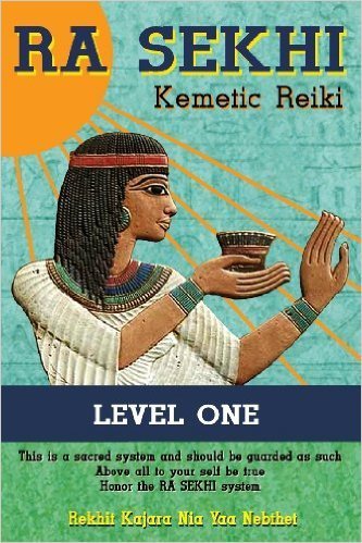 Ra Sekhi Kemetic Reiki: Level 1 (Paperback) – by: Rekhit Kajara Nia Yaa Nebthet (Author)