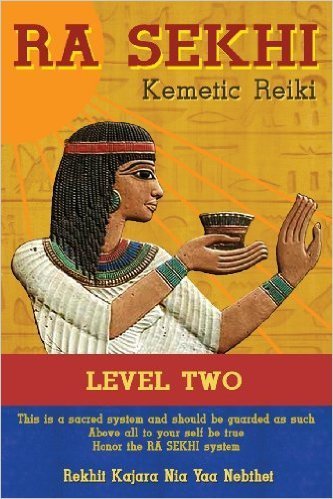 Ra Sekhi Kemetic Reiki Level 2 (Paperback) – by: Rekhit Kajara Nia Yaa Nebthet (Author)