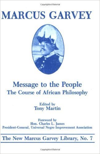 Message to the People: The Course of African Philosophy (On Grenada) by: Marcus Garvey (Author), Tony Martin (Editor), Charles L. James (Designer)