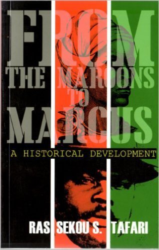 From the Maroons to Marcus: A Historical Development (Paperback) by: Seko Tafari (Author)