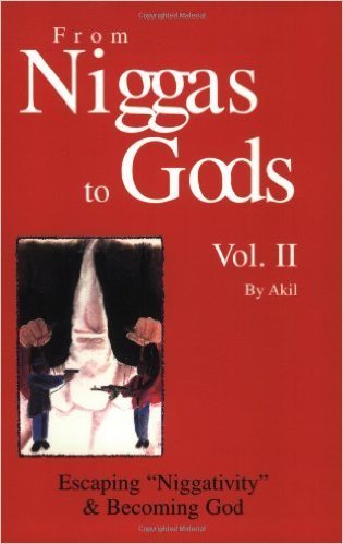 From Niggas to Gods, Vol. II: Escaping "Niggativity" & Becoming God (Paperback) by: Andre Akil (Author)