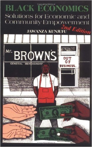 Black Economics: Solutions for Economic and Community Empowerment (Paperback) by: Dr. Jawanza Kunjufu (Author)