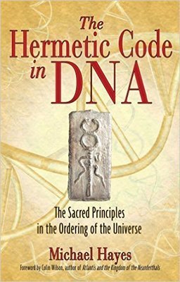 The Hermetic Code in DNA: The Sacred Principles in the Ordering of the Universe [Paperback]