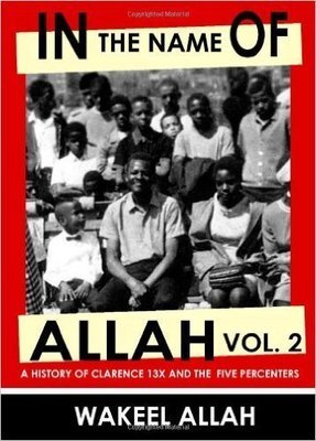 In the Name of Allah, Vol. 2: A History of Clarence 13X and the Five Percenters (Paperback)