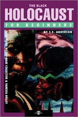 The Black Holocaust For Beginners (Paperback) – by: S.E. Anderson (Author), Vanessa Holley (Illustrator)