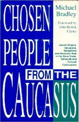 CHOSEN PEOPLE FROM THE CAUCASUS (Paperback) by: MICHAEL BRADLEY (Author), JOHN HENRIK CLARKE (Foreword)