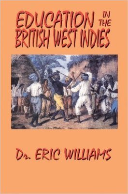 Education in the British West Indies by Dr. Eric Williams