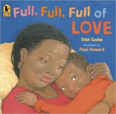 Full, Full, Full of Love (Paperback) by: Trish Cooke