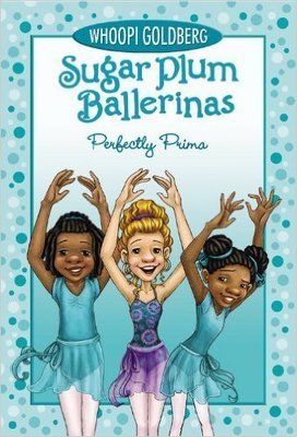 Sugar Plum Ballerinas #3: Perfectly Prima (Paperback) by: Whoopi Goldberg