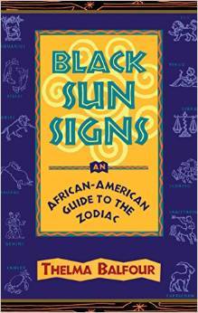 Black Sun Signs: An African-American Guide to the Zodiac