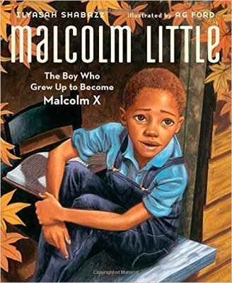 Malcolm Little: The Boy Who Grew Up to Become Malcolm X (Hardcover) by Ilyasah Shabazz