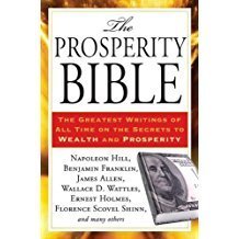 The Prosperity Bible The Greatest Writings of All Time on the Secrets to Wealth and Prosperity by Hill, Napoleon