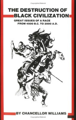 Destruction of Black Civilization: Great Issues of a Race from 4500 B.C. to 2000 A.D. (Book)
