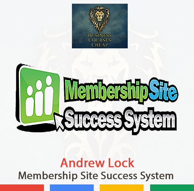 ANDREW LOCK - MEMBERSHIP SITE SUCCESS SYSTEM