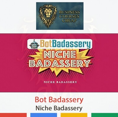 BOT BADASSERY - NICHE BADASSERY