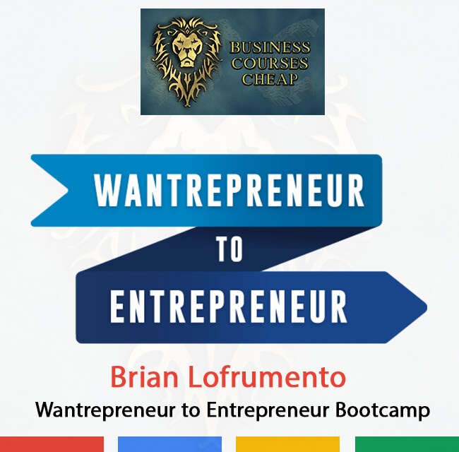 BRIAN LOFRUMENTO - WANTREPRENEUR TO ENTREPRENEUR BOOTCAMP