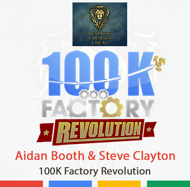 AIDAN BOOTH & STEVE CLAYTON - 100K FACTORY REVOLUTION