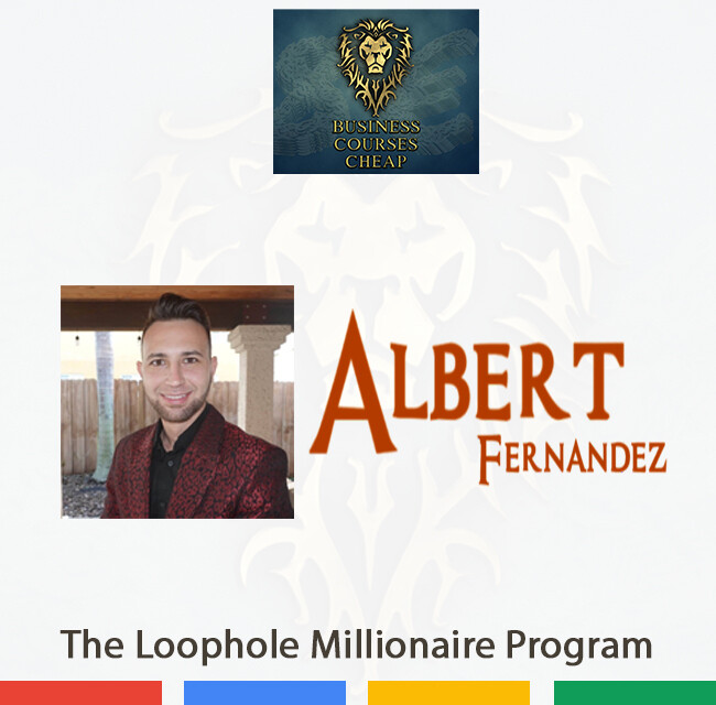ALBERT FERNANDEZ - THE LOOPHOLE MILLIONAIRE PROGRAM