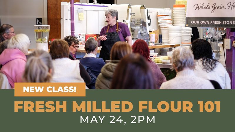 Fresh Milled Flour 101 - 5/24/26