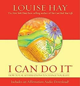 I Can Do It! How To Use Affirmations To Change Your Life (Revised)