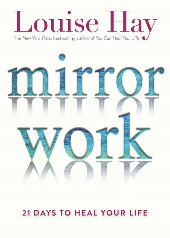 Mirror Work: 21 Days To Heal Your Life