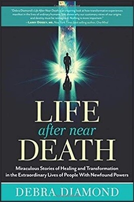 Life After Near Death: Miraculous Stories of Healing and Transformation