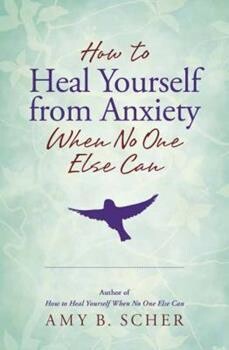 How To Heal Yourself From Anxiety