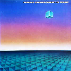Pharoah Sanders – Journey To The One 2LP Journey to the One (2 Lps)