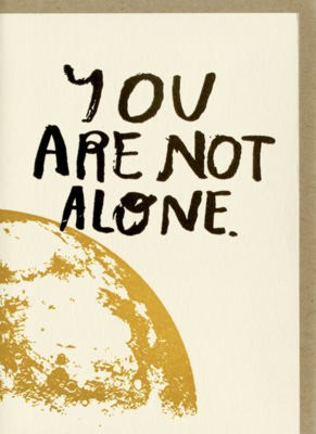 You Are Not Alone Card (People Ive Loved)
