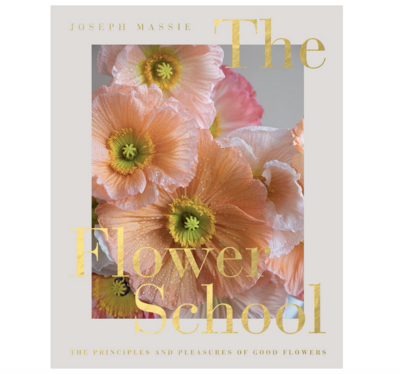 Flower School: The Principles and Pleasures of Good Flowers