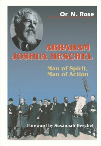 Abraham Joshua Heschel - Man of Spirit, Man of Action