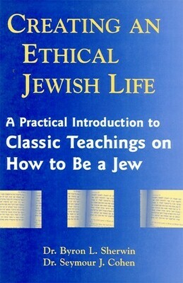 Creating an Ethical Jewish Life by R. Byron Sherwin