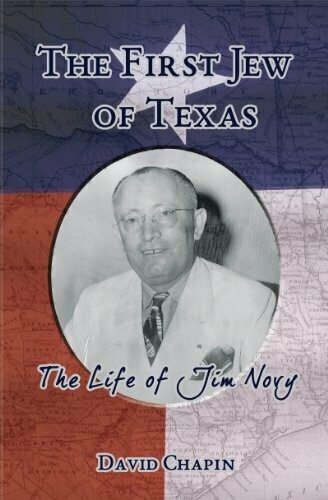 The First Jew Of Texas: The Life of Jim Novy
