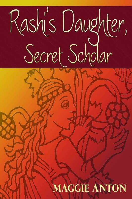 Rashi&#39;s Daughter, Secret Scholar by Maggie Anton