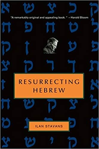 Resurrecting Hebrew by Ilan Stavans
