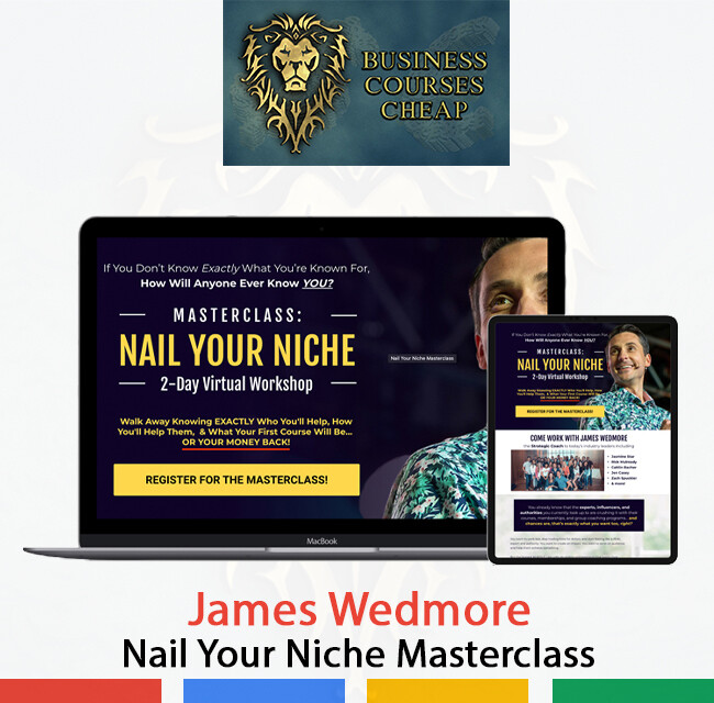 JAMES WEDMORE - NAIL YOUR NICHE MASTERCLASS