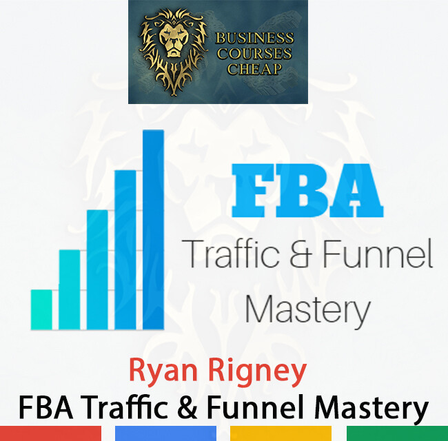 RYAN RIGNEY - FBA TRAFFIC &amp; FUNNEL MASTERY