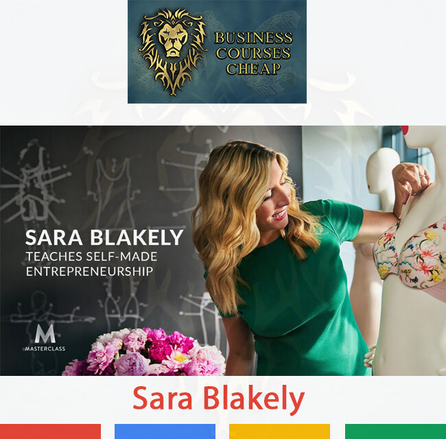 SARA BLAKELY - TEACHES SELF-MADE ENTREPRENEURSHIP
